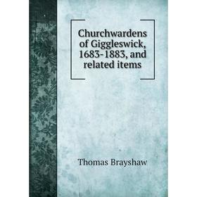 

Книга Churchwardens of Giggleswick, 1683-1883, and related items