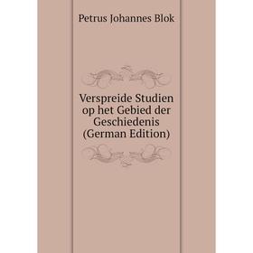 

Книга Verspreide Studien op het Gebied der Geschiedenis (German Edition)
