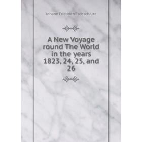 

Книга A New Voyage round The World in the years 1823, 24, 25, and 26