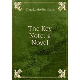 

Книга The Key Note: a Novel