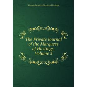 

Книга The Private Journal of the Marquess of Hastings, Volume 3