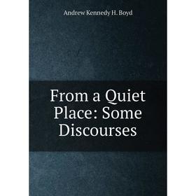 

Книга From a Quiet Place: Some Discourses