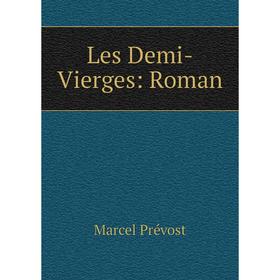 

Книга Les Demi-Vierges: Roman