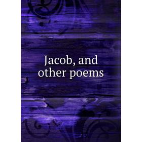 

Книга Jacob, and other poems