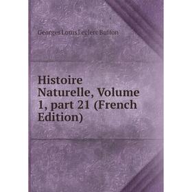 

Книга Histoire Naturelle, Volume 1, part 21 (French Edition)