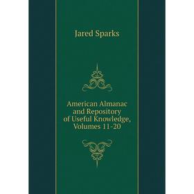 

Книга American Almanac and Repository of Useful Knowledge, Volumes 11-20