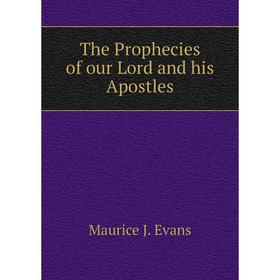 

Книга The Prophecies of our Lord and his Apostles