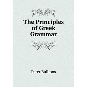 

Книга The Principles of Greek Grammar