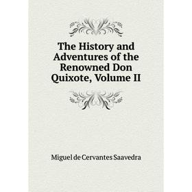 

Книга The History and Adventures of the Renowned Don Quixote, Volume II