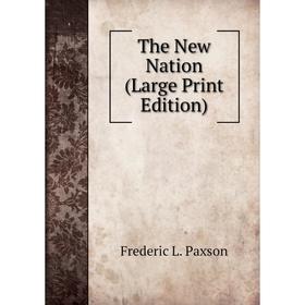 

Книга The New Nation (Large Print Edition)