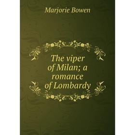 

Книга The viper of Milan; a romance of Lombardy