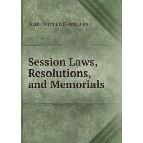 

Книга Session Laws, Resolutions, and Memorials