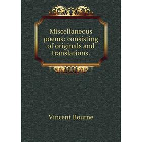 

Книга Miscellaneous poems: consisting of originals and translations
