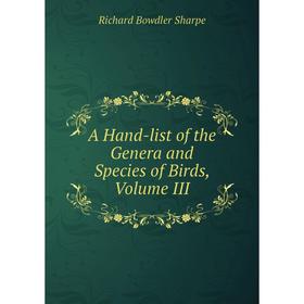 

Книга A Hand-list of the Genera and Species of Birds, Volume III