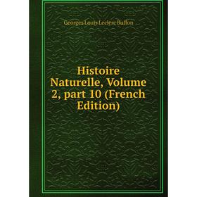 

Книга Histoire Naturelle, Volume 2, part 10 (French Edition)