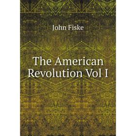 

Книга The American Revolution Vol I