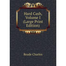 

Книга Hard Cash, Volume I (Large Print Edition)