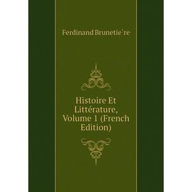

Книга Histoire Et Littérature, Volume 1 (French Edition)