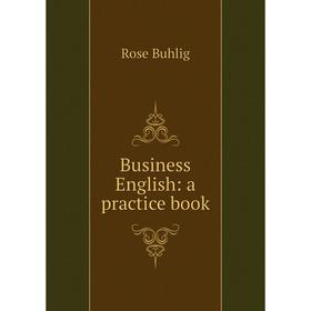 

Книга Business English: a practice book