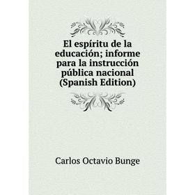 

Книга El espíritu de la educación; informe para la instrucción pública nacional (Spanish Edition)