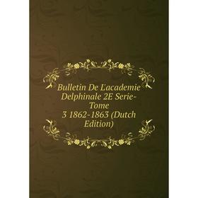 

Книга Bulletin De L'academie Delphinale 2E Serie-Tome 3 1862-1863 (Dutch Edition)