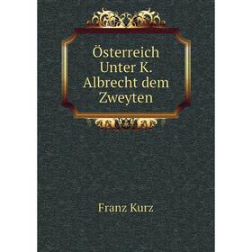 

Книга Österreich Unter K Albrecht dem Zweyten
