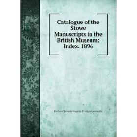 

Книга Catalogue of the Stowe Manuscripts in the British Museum: Index. 1896