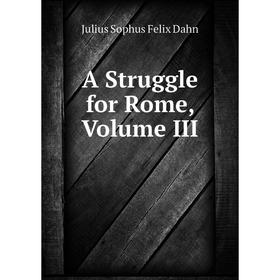 

Книга A Struggle for Rome, Volume III