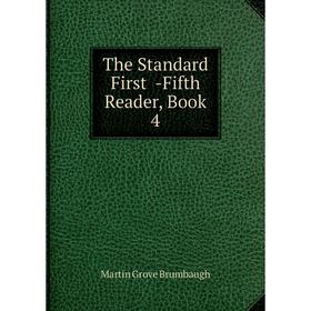 

Книга The Standard First -Fifth Reader, Book 4