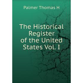 

Книга The Historical Register of the United States Vol. I