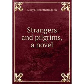 

Книга Strangers and pilgrims, a novel