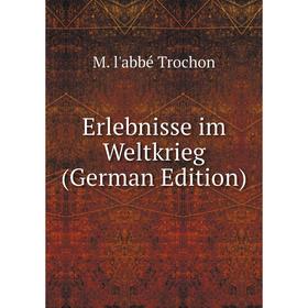 

Книга Erlebnisse im Weltkrieg (German Edition)