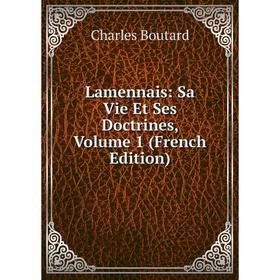 

Книга Lamennais: Sa Vie Et Ses Doctrines, Volume 1