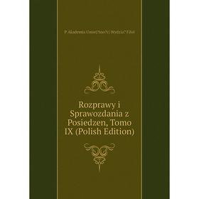 

Книга Rozprawy i Sprawozdania z Posiedzen, Tomo IX (Polish Edition)