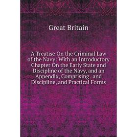 

Книга A Treatise On the Criminal Law of the Navy