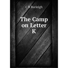 

Книга The Camp on Letter K