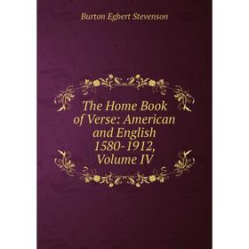 

Книга The Home Book of Verse: American and English 1580-1912, Volume IV