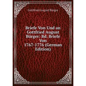 

Книга Briefe Von Und an Gottfried August Bürger: Bd. Briefe Von 1767-1776 (German Edition)