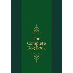 

Книга The Complete Dog Book