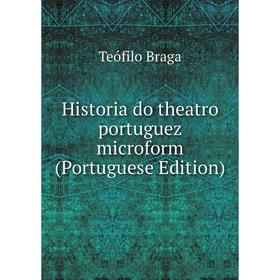 

Книга Historia do theatro portuguez microform (Portuguese Edition)