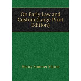 

Книга On Early Law and Custom (Large Print Edition)