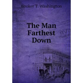 

Книга The Man Farthest Down
