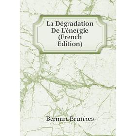 

Книга La Dégradation De L'énergie