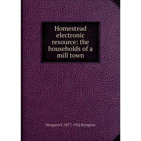 

Книга Homestead electronic resource: the households of a mill town