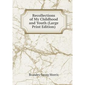 

Книга Recollections of My Childhood and Youth (Large Print Edition)