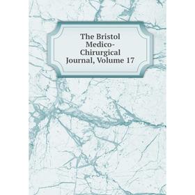 

Книга The Bristol Medico-Chirurgical Journal, Volume 17