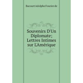 

Книга Souvenirs D'Un Diplomate Lettres Intimes sur L'Amérique