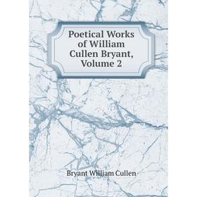 

Книга Poetical Works of William Cullen Bryant, Volume 2