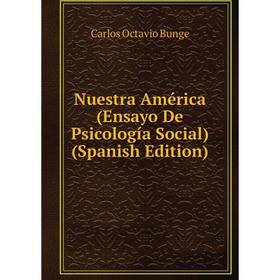 

Книга Nuestra América (Ensayo De Psicología Social)