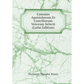 

Книга Canones Apostolorum Et Conciliorum Veterum Selecti (Latin Edition)